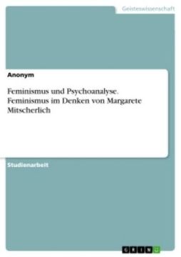portada Feminismus und Psychoanalyse. Feminismus im Denken von Margarete Mitscherlich (in German)