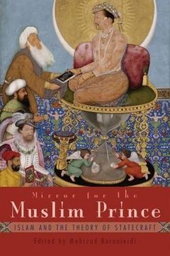 portada Mirror for the Muslim Prince: Islam and the Theory of Statecraft (Modern Intellectual and Political History of the Middle East) (en Inglés)