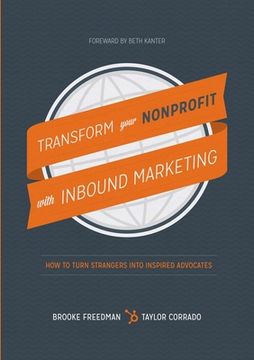 portada Transform Your Nonprofit with Inbound Marketing: How To Turn Strangers Into Inspired Advocates (in English)