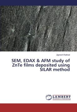 portada Sem, Edax & AFM Study of Znte Films Deposited Using Silar Method