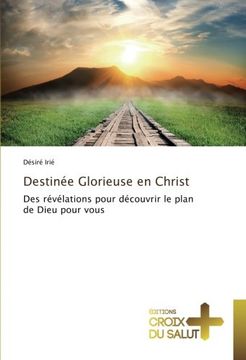 portada Destinée Glorieuse en Christ: Des révélations pour découvrir le plan de Dieu pour vous