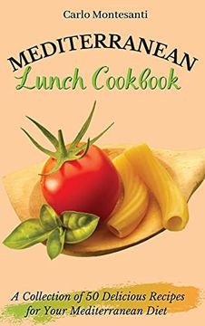 portada Mediterranean Lunch Cookbook: A Collection of 50 Delicious Recipes for Your Mediterranean Diet (en Inglés)