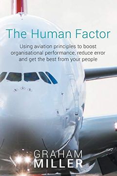 portada The Human Factor: Using Aviation Principles to Boost Organisational Performance, Reduce Error and get the Best From Your People (en Inglés)
