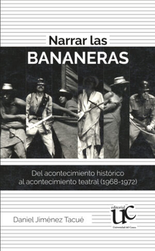 portada Narrar Las Bananeras Del Acontecimiento Historico Al Acontecimiento Teatral 1968-1972