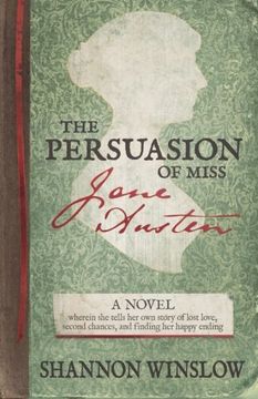 portada The Persuasion of Miss Jane Austen: A Novel wherein she tells her own story of lost love, second chances, and finding her happy ending