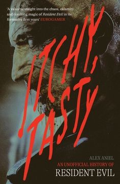 portada Itchy Tasty: An Unofficial History of Resident Evil (en Inglés)