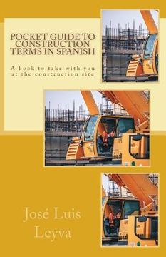 portada Pocket Guide to Construction Terms in Spanish: A Book to Take with You at the Construction Site (en Inglés)