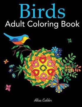 portada Birds Adult Coloring Book: A Bird Lovers Coloring Book with 50 Gorgeous Bird Designs (en Inglés)