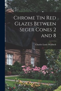 portada Chrome Tin Red Glazes Between Seger Cones 2 and 8