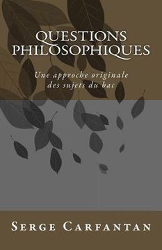 portada Questions philosophiques: Une approche originale des sujets du bac (en Francés)