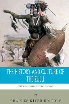 portada The World's Greatest Civilizations: The History and Culture of the Zulu (en Inglés)