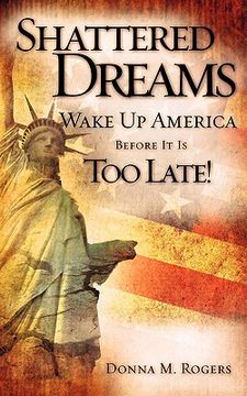 portada shattered dreams - wake up america before it is too late! (en Inglés)
