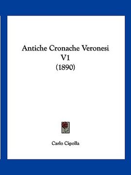 portada Antiche Cronache Veronesi V1 (1890) (in Italian)