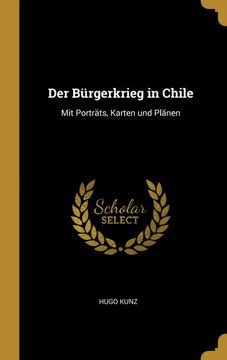 portada Der Bürgerkrieg in Chile: Mit Porträts, Karten und Plänen 