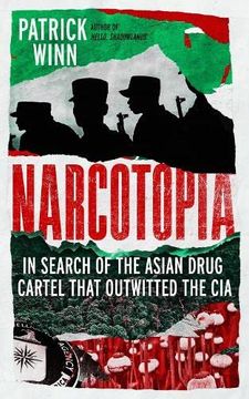 portada Narcotopia: In Search of the Asian Drug Cartel That Outwitted the cia