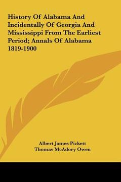 portada history of alabama and incidentally of georgia and mississippi from the earliest period; annals of alabama 1819-1900 (en Inglés)
