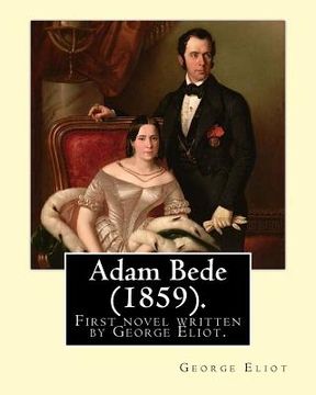 portada Adam Bede (1859).By: George Eliot (the pen name of Mary Ann Evans): Adam Bede, the first novel written by George Eliot. (en Inglés)