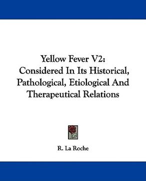 portada yellow fever v2: considered in its historical, pathological, etiological and therapeutical relations (in English)