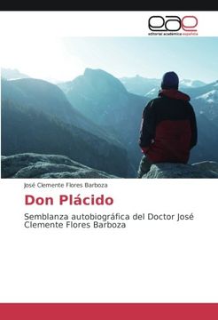 portada Don Plácido: Semblanza Autobiográfica del Doctor José Clemente Flores Barboza (in Spanish)