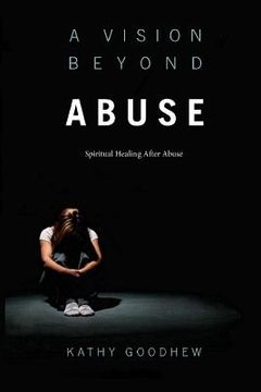 portada A Vision Beyond Abuse: Spiritual Healing After Abuse (en Inglés)