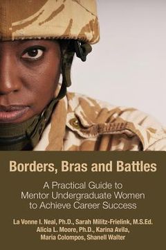 portada Borders, Bras and Battles: A Practical Guide to Mentor Undergraduate Women to Achieve Career Success (en Inglés)
