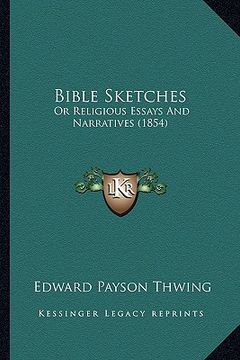 portada bible sketches: or religious essays and narratives (1854) (en Inglés)
