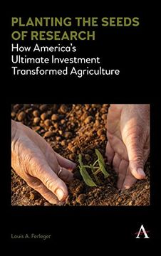 portada Planting the Seeds of Research: How America's Ultimate Investment Transformed Agriculture (en Inglés)