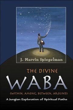 portada The Divine Waba: Within, Among, Between, Around: A Jungian Exploration of Spiritual Paths: (Within, Among, Between, and Around) a Jungian Exploration. Paths (The Jung on the Hudson Book Series) (en Inglés)