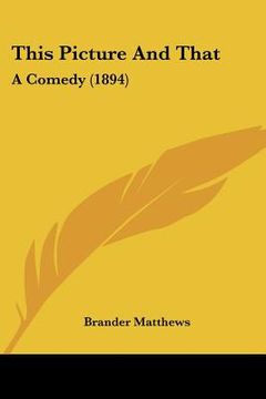 portada this picture and that: a comedy (1894) (en Inglés)