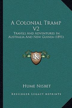 portada a colonial tramp v2: travels and adventures in australia and new guinea (1891)