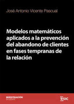 portada Modelos Matemáticos Aplicados a la Prevención del Abandono de Clientes en Fases Tempranas de la Relación (in Spanish)
