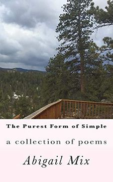 portada The Purest Form of Simple: A Collection of Poems (in English)