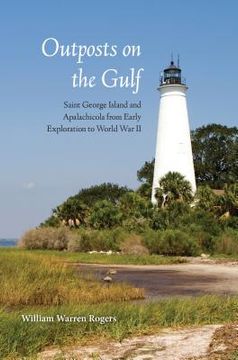 portada Outposts on the Gulf: Saint George Island and Apalachicola from Early Exploration to World War II (in English)
