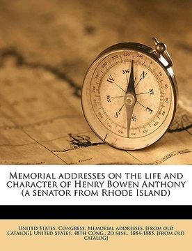 portada memorial addresses on the life and character of henry bowen anthony (a senator from rhode island) volume 1 (en Inglés)