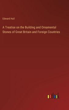 portada A Treatise on the Building and Ornamental Stones of Great Britain and Foreign Countries (en Inglés)