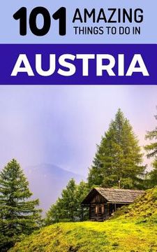 portada 101 Amazing Things to do in Austria: Austria Travel Guide [Idioma Inglés] (en Inglés)