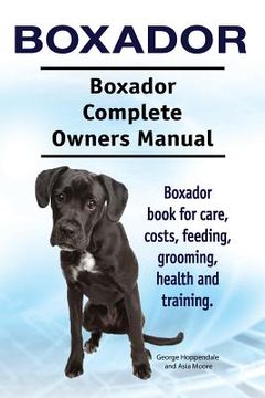 portada Boxador. Boxador Complete Owners Manual. Boxador book for care, costs, feeding, grooming, health and training. 