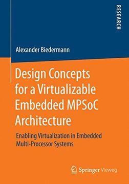portada Design Concepts for a Virtualizable Embedded MPSoC Architecture: Enabling Virtualization in Embedded Multi-Processor Systems
