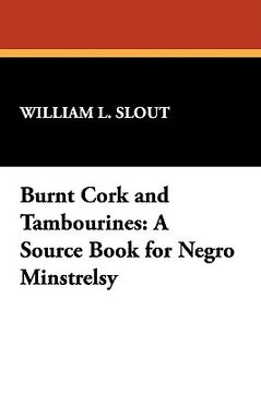 portada burnt cork and tambourines: a source book for negro minstrelsy