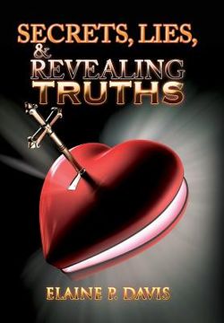 portada Secrets, Lies, & Revealing Truths (en Inglés)