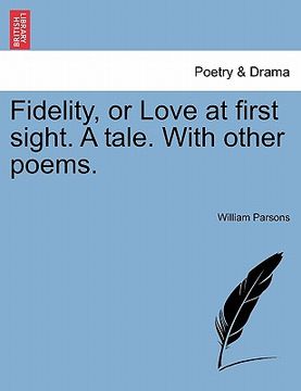 portada fidelity, or love at first sight. a tale. with other poems. (en Inglés)
