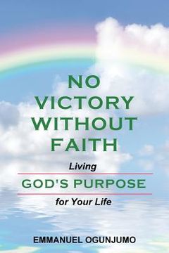 portada No Victory Without Faith: Living God's Purpose for Your Life