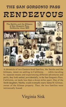 portada San Gorgonio Pass Rendezvous: A chronicle of two Eastern-bred families, the Smiths and the Gilmans, intent on settling in California. One of the Smi (en Inglés)