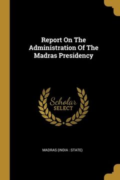 portada Report On The Administration Of The Madras Presidency