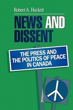 portada news and dissent: the press and the politics of peace in canada (en Inglés)