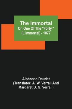 portada The Immortal; Or, One Of The Forty. (L'immortel) - 1877 (in English)