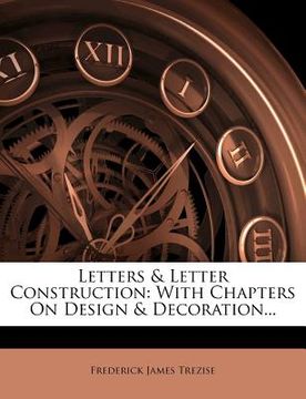 portada letters & letter construction: with chapters on design & decoration... (en Inglés)