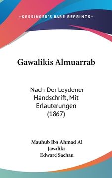 portada Gawalikis Almuarrab: Nach Der Leydener Handschrift, Mit Erlauterungen (1867) (in Arabic)