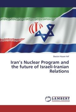 portada Iran’s Nuclear Program and the future of Israeli-Iranian Relations