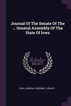portada Journal Of The Senate Of The ... General Assembly Of The State Of Iowa (in English)